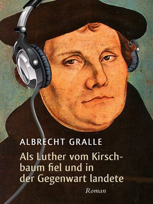 cover image of Als Luther vom Kirschbaum fiel und in der Gegenwart landete
